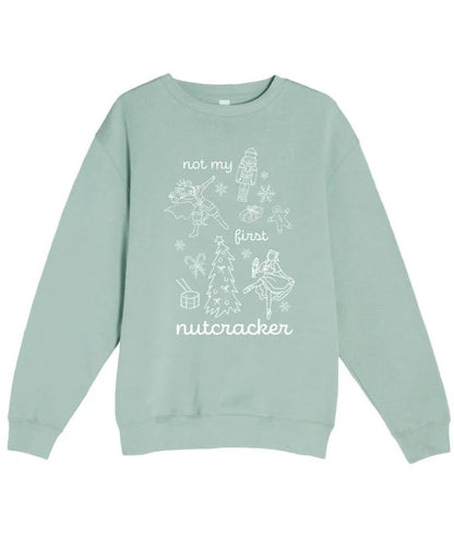 Not My First Nutcracker Sweatshirt (NMFN)