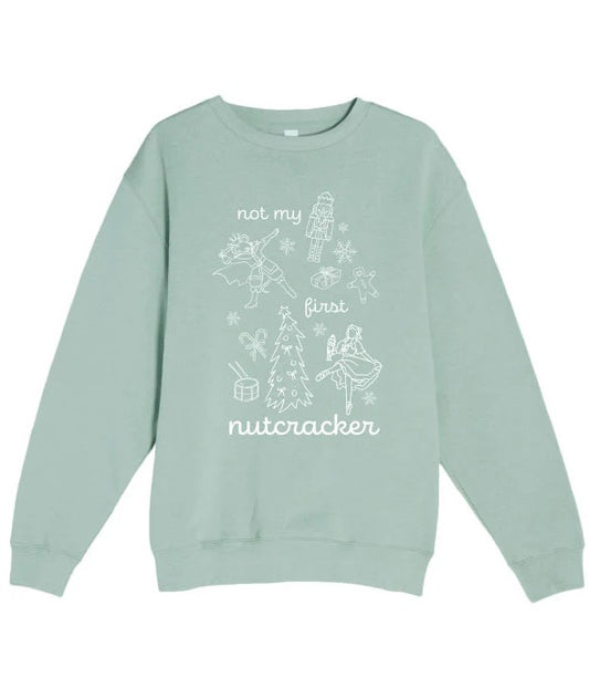Not My First Nutcracker Sweatshirt (NMFN)